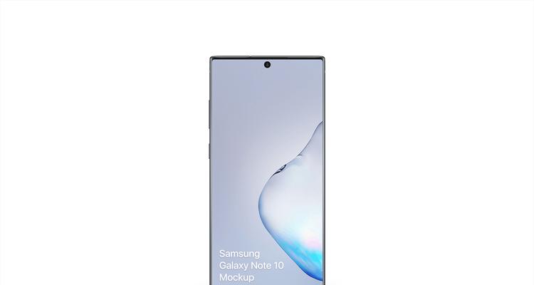 三星GalaxyNote10（GalaxyNote10的创新设计与强大性能，为用户带来全新体验）